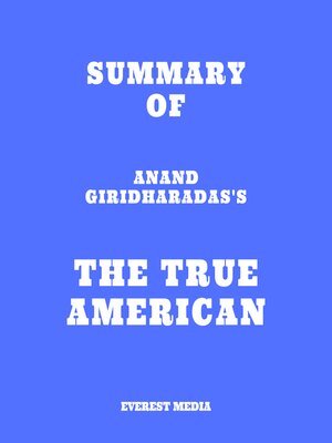 cover image of Summary of Anand Giridharadas's the True American